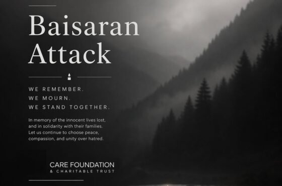 Care Foundation Pays Tribute to Victims of Baisaran Attack, Reaffirms Commitment to Peace